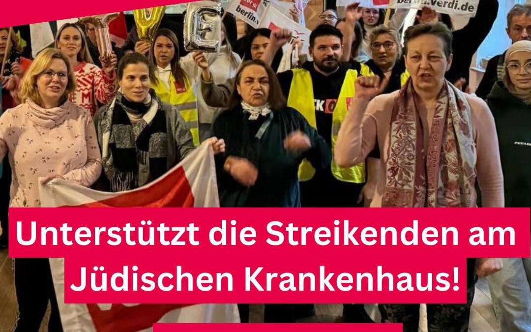 Unterstützt die Streikenden am Jüdischen Krankenhaus in Berlin – jetzt spenden für den Streik!