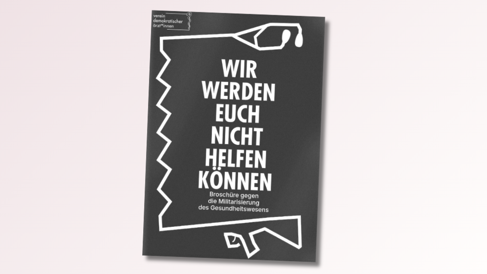 “Wir werden euch nicht helfen können” – vdää*-Broschüre gegen die Militarisierung des Gesundheitswesens